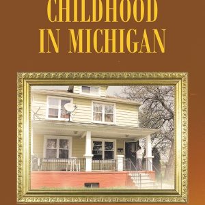 Memories of a Childhood in Michigan
